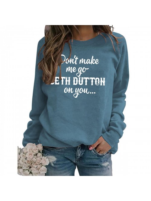 Don't Make Me Go Beth Dutton On You Funny Crewneck...